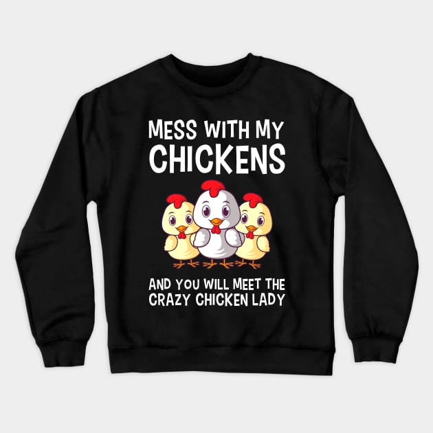 Mess With My Chickens Chicken Lady Gift Crewneck Sweatshirt by Delightful Designs